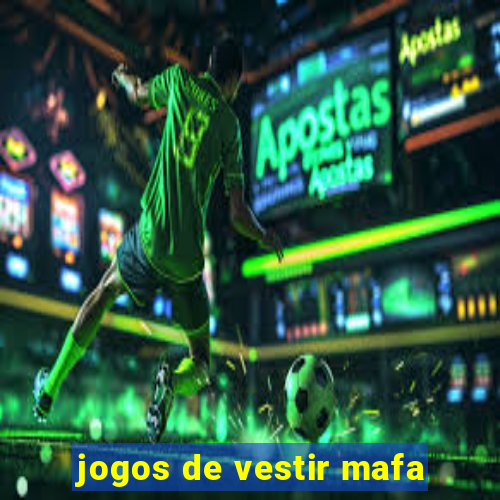 jogos de vestir mafa